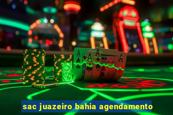 sac juazeiro bahia agendamento